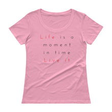 Ladies' Life is a moment in time Scoopneck T-Shirt